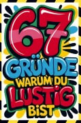 Cover-Bild zum Titel '67 Gründe warum du lustig bist: Das ultimative 67 Brainrot & 67 Meme Notizbuch mit leeren Seiten I Lustiges Geschenk' von 'Gustaf Sechssieben'