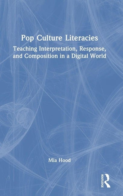 Pop Culture Literacies - Mia Hood