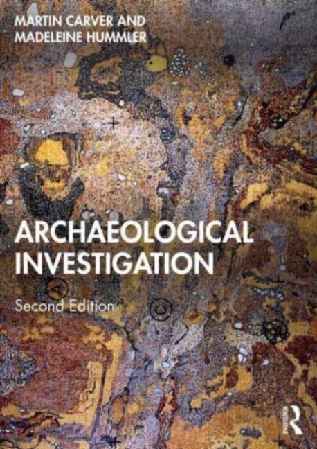 Archaeological Investigation - Madeleine Hummler, Martin Carver