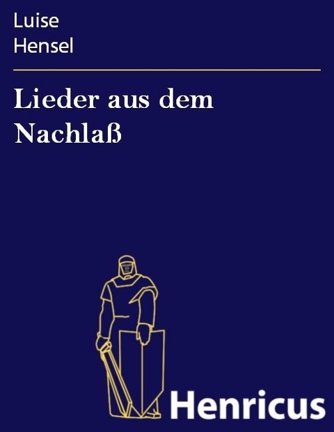Lieder aus dem Nachlaß - Luise Hensel