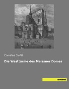 Cover-Bild zum Titel 'Die Westtürme des Meissner Domes' von 'Cornelius Gurlitt'
