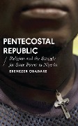 Cover-Bild zum Titel 'Pentecostal Republic' von 'Ebenezer Obadare'