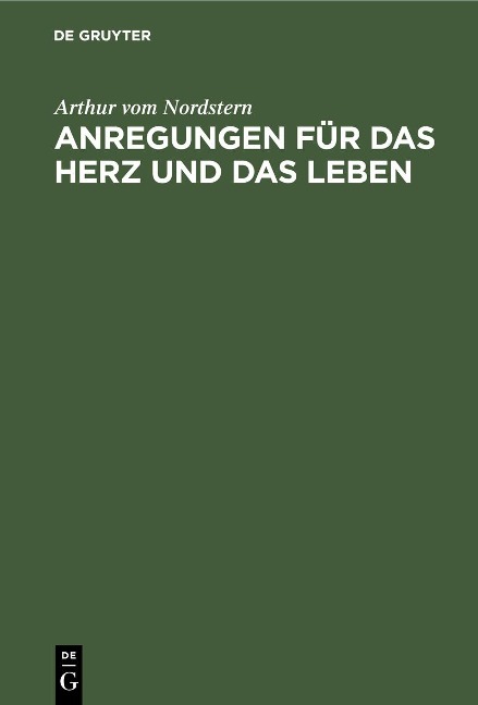 Anregungen für das Herz und das Leben - Arthur Vom Nordstern