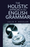 Cover-Bild zum Titel 'The Holistic Approach to English Grammar' von 'Julie P Ressler'