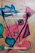 Cover-Bild zum Titel 'Meine Kunstwerke' von 'Tina K. Bettina Kleinelsen'