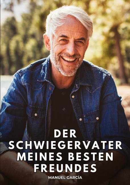 Der Schwiegervater meines besten Freundes - Manuel García