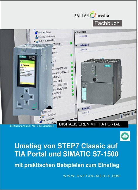 Umstieg von STEP7 Classic auf TIA Portal und SIMATIC S7-1500 - Jürgen Kaftan