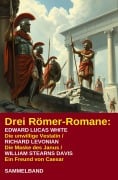Cover-Bild zum Titel 'Drei Römer-Romane: Die unwillige Vestalin / Die Maske des Janus / Ein Freund von Caesar' von 'Richard Levonian, William Stearns Davis, Edward Lucas White'