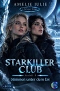 Cover-Bild zum Titel 'Starkiller-Club - Band 5 - Stimmen unter dem Eis - (Buch 5.2)' von 'Amelie Julie'