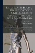 Cover-Bild zum Titel 'Datos Para El Estudio Del Nuevo Codigo Civil Del Distrito Federal Y Territorio De La Baja California: Documentos Oficiales Relativos A La Reforma Del' von 'Miguel S. Macedo'
