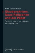 Glaubenskrisen, Neue Religionen und der Papst - Judith Stander-Dulisch