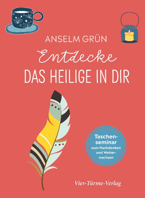Entdecke das Heilige in dir - Anselm Grün