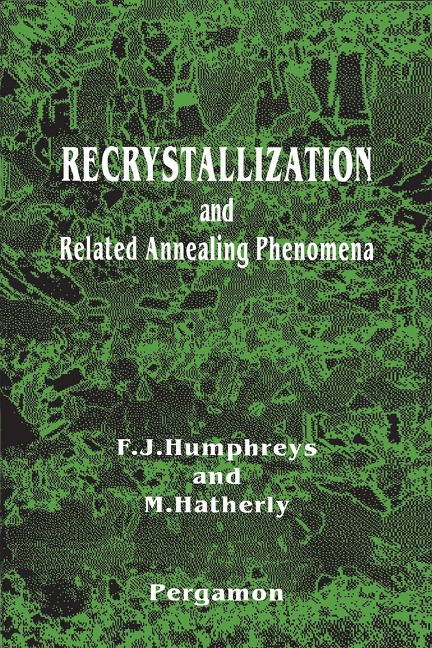 Recrystallization and Related Annealing Phenomena - F. J. Humphreys, M. Hatherly
