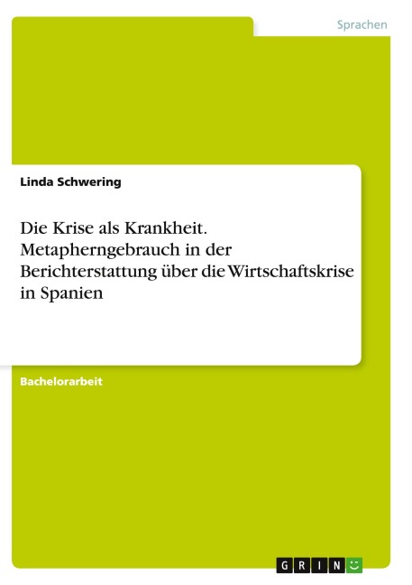 Die Krise als Krankheit. Metapherngebrauch in der Berichterstattung über die Wirtschaftskrise in Spanien - Linda Schwering