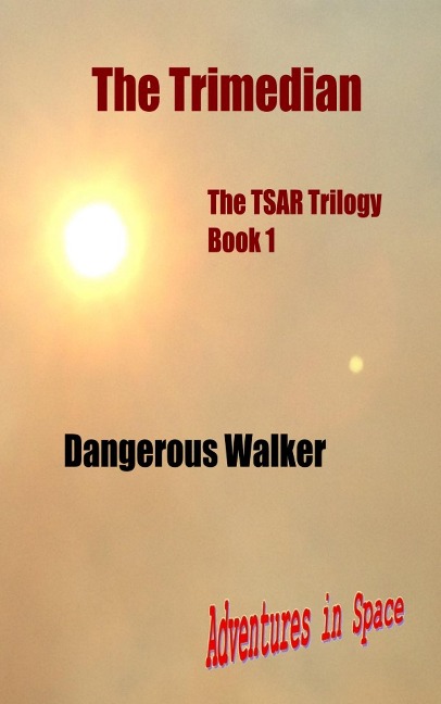 The Trimedian (Adventures in Space, #1) - Dangerous Walker