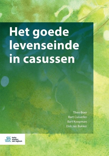 Het goede levenseinde in casussen - Theo Boer, Bart Cusveller, Bart Koopman, Dirk Jan Bakker