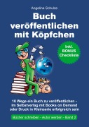Cover-Bild zum Titel 'Buch veröffentlichen mit Köpfchen' von 'Angelina Schulze'