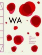 Cover-Bild zum Titel 'WA: The Essence of Japanese Design' von 'Rossella Menegazzo, Stefania Piotti, Kenya Hara'