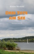 Drei Tote am See - Kirsten Weinhold