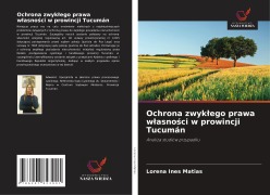 Cover-Bild zum Titel 'Ochrona zwyk¿ego prawa w¿asno¿ci w prowincji Tucumán' von 'Lorena Ines Matias'
