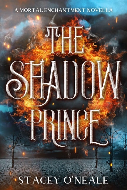 The Shadow Prince: A Mortal Enchantment Prequel Novella - Stacey O'Neale