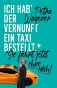 Cover-Bild zum Titel 'Ich hab¿der Vernunft ein Taxi bestellt ...' von 'Petra Wagener'