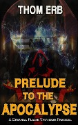 Cover-Bild zum Titel 'Prelude to the Apocalypse (Eternal Flame Universe, #0)' von 'Thom Erb'
