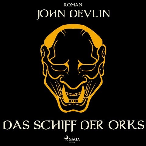 Das Schiff der Orks (Ungekürzt) - John Devlin