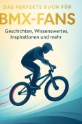 Cover-Bild zum Titel 'Das perfekte Buch für BMX-Fans' von 'Isabella Schmied'