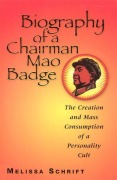Cover-Bild zum Titel 'Biography of a Chairman Mao Badge' von 'Melissa Schrift'