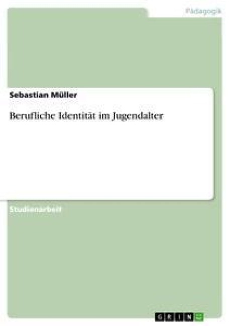 Berufliche Identität im Jugendalter - Sebastian Müller