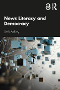 Cover-Bild zum Titel 'News Literacy and Democracy' von 'Seth Ashley'