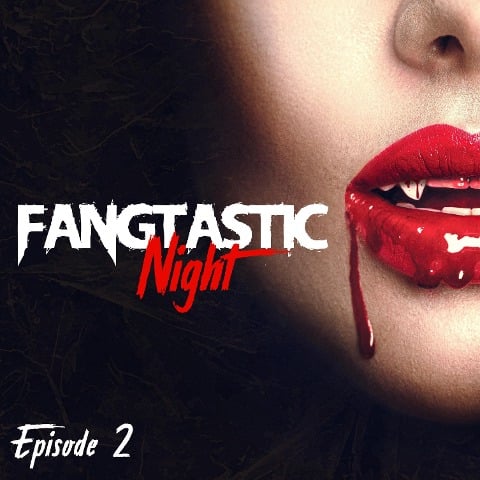 Fangtastic Night, Episode 2 - Doreen Köhler, Max Maschmann