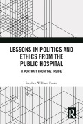 Cover-Bild zum Titel 'Lessons in Politics and Ethics from the Public Hospital' von 'Stephen William Foster'