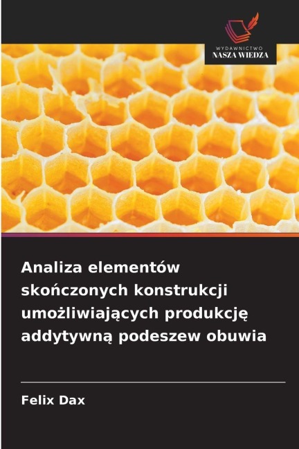 Analiza elementów sko¿czonych konstrukcji umo¿liwiaj¿cych produkcj¿ addytywn¿ podeszew obuwia - Felix Dax