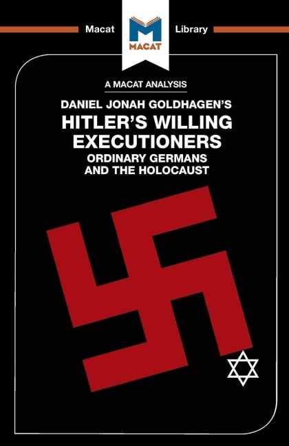 An Analysis of Daniel Jonah Goldhagen's Hitler's Willing Executioners - Simon Taylor, Tom Stammers