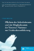 Cover-Bild zum Titel 'Pflichten des Sicherheitsrates und der Mitgliedstaaten der Vereinten Nationen zur Friedenskonsolidierung' von 'Heike Jakob'