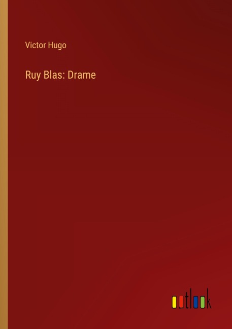 Ruy Blas: Drame - Victor Hugo