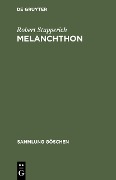 Melanchthon - Robert Stupperich