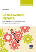 La relazione negata. Come gestire i rischi e i costi in sanità attraverso il rapporto di cura - Valentina Blandi