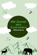 Cover-Bild zum Titel 'Die Rache des Elefanten' von 'Wilhelm Busch'