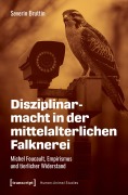 Cover-Bild zum Titel 'Disziplinarmacht in der mittelalterlichen Falknerei' von 'Severin Bruttin'