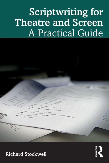 Scriptwriting for Theatre and Screen - Richard Stockwell