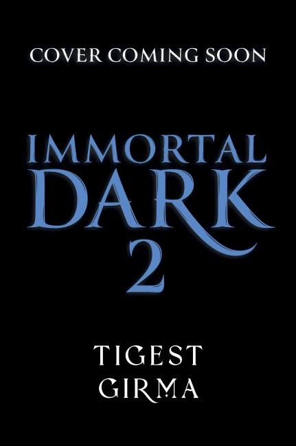 Immortal Dark Trilogy: Eternal Ruin - Tigest Girma