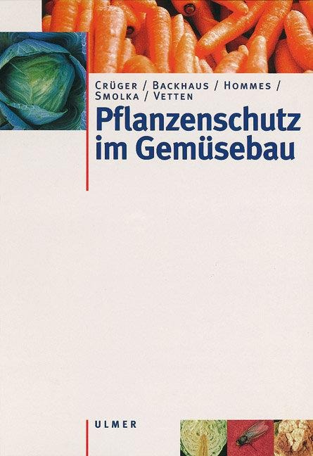 Pflanzenschutz im Gemüsebau - Gerd Crüger