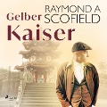 Cover-Bild zum Titel 'Gelber Kaiser' von 'Raymond A Scofield'