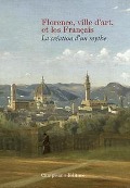 Cover-Bild zum Titel 'Florence ville d'art et les Franc¿ais. La création d'un mythe' von ''