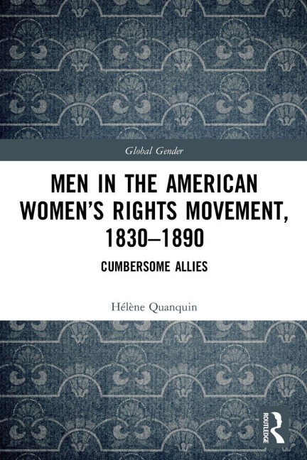 Men in the American Women's Rights Movement, 1830-1890 - Hélène Quanquin
