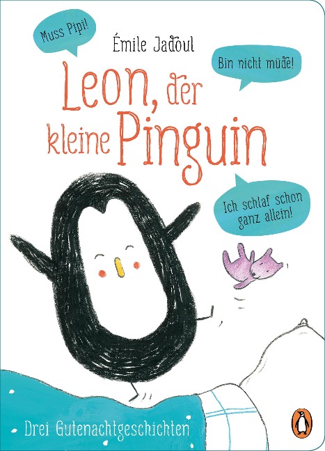 Leon, der kleine Pinguin  - Muss Pipi! Bin nicht müde! Ich schlaf schon ganz allein! - Émile Jadoul
