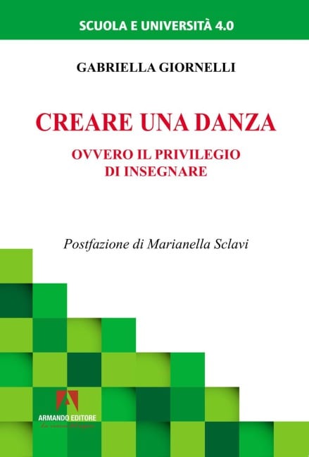 Creare una danza. Ovvero il privilegio di insegnare - Gabriella Giornelli